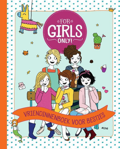 EINDE REEKS - For Girls Only! - Vriendinnenboek voor besties
