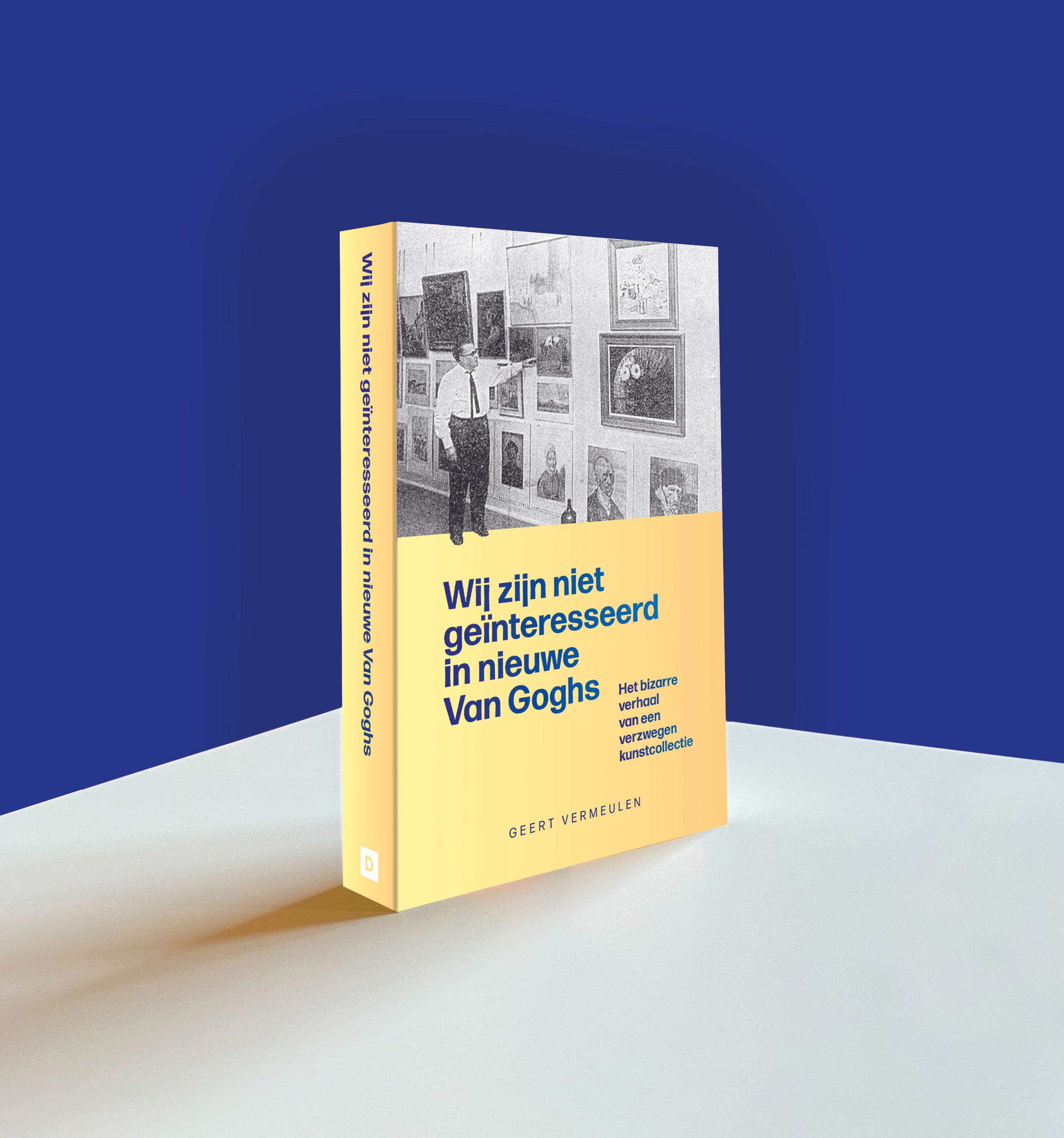 Wij zijn niet geïnteresseerd in nieuwe Van Goghs